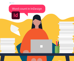 Unexpected ways to perform character and word count in InDesign.