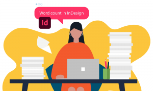 Unexpected ways to perform character and word count in InDesign.